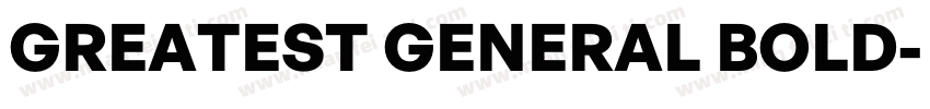 GREATEST GENERAL BOLD字体转换